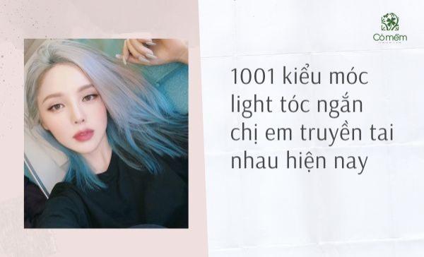 1001 kiểu móc light tóc ngắn chị em truyền tai nhau hiện nay