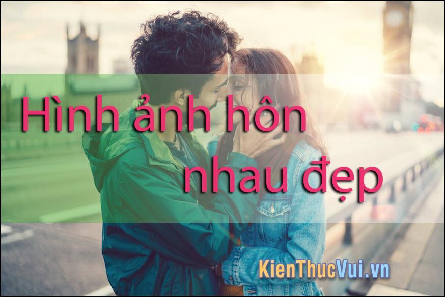 Hình ảnh hôn nhau đẹp