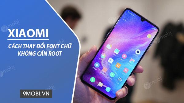 Hướng dẫn đổi kiểu chữ trên điện thoại Xiaomi mà không cần Root