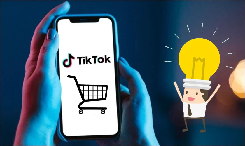 Tại sao cần biết cách tạo giỏ hàng TikTok Shop?