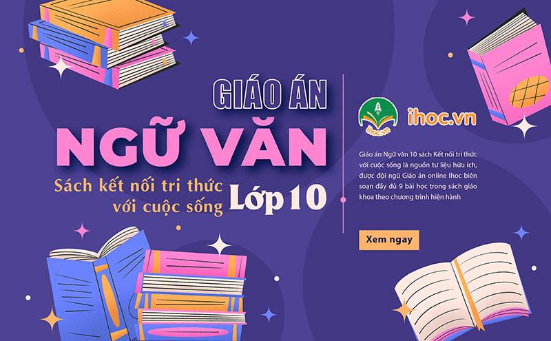 Giới thiệu giáo án Ngữ văn 10 sách Kết nối tri thức với cuộc sống