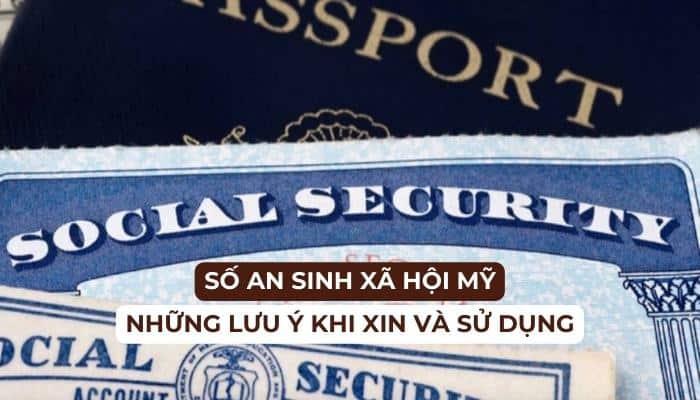 Số an sinh xã hội Mỹ và những lưu ý khi xin và sử dụng