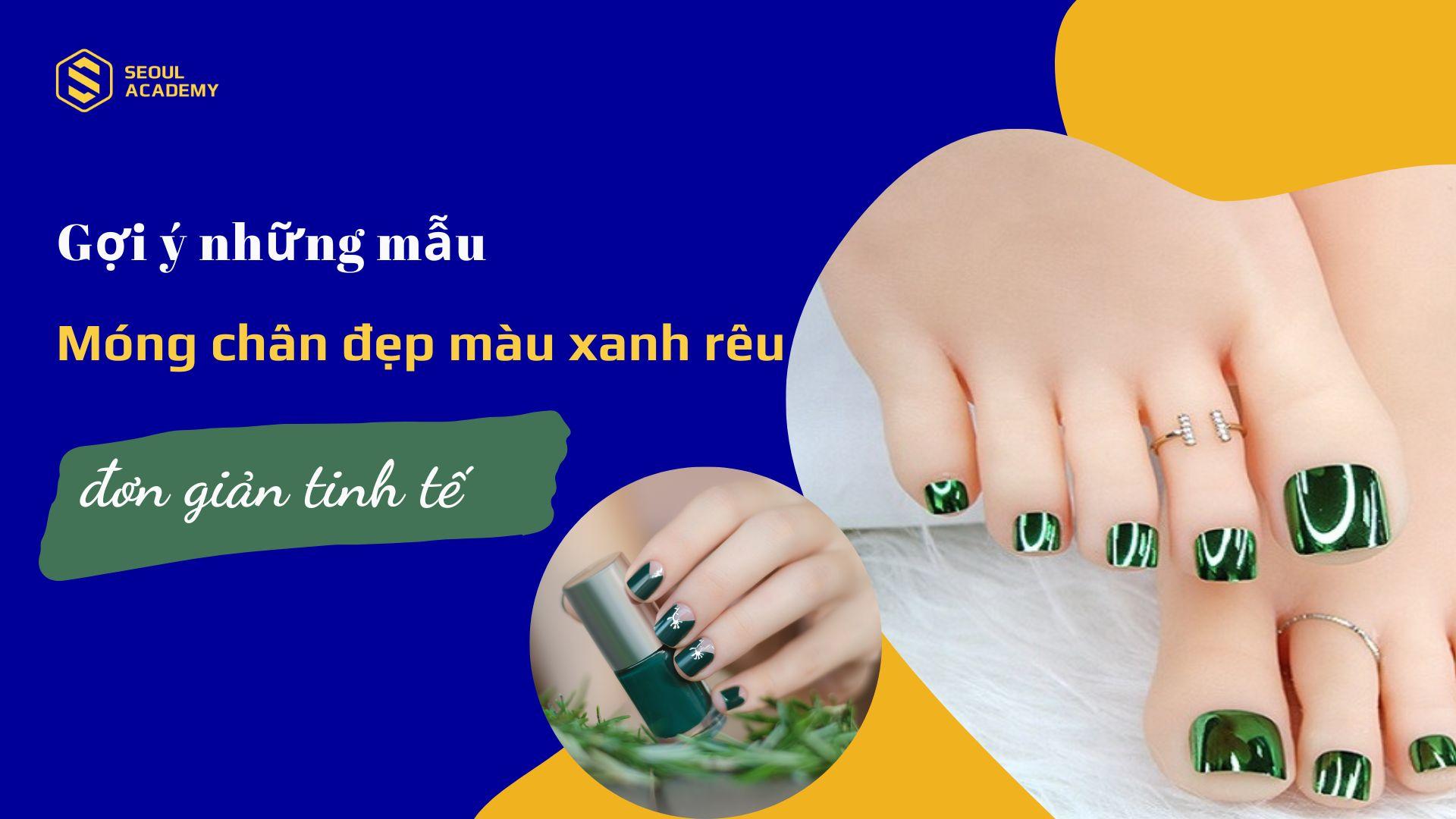 Top 20+ mẫu móng chân đẹp màu xanh rêu đẹp đơn giản tinh tế