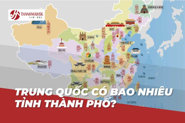 Trung Quốc có bao nhiêu tỉnh, bao nhiêu thành phố?