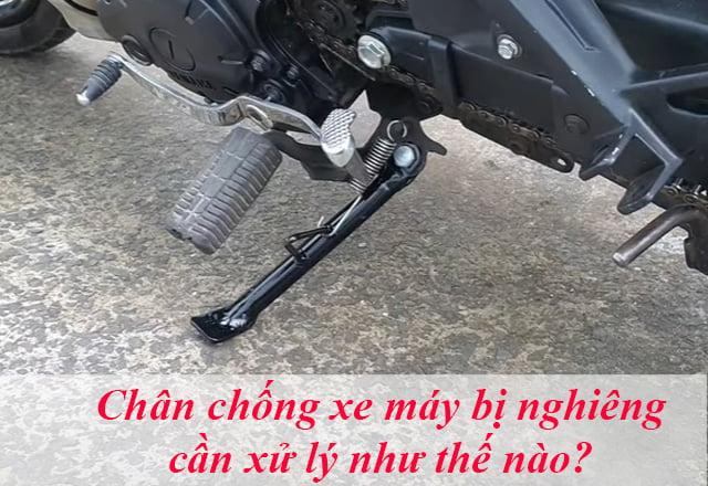 Hướng dẫn cách xử lý hiện tượng chân chống xe máy bị nghiêng