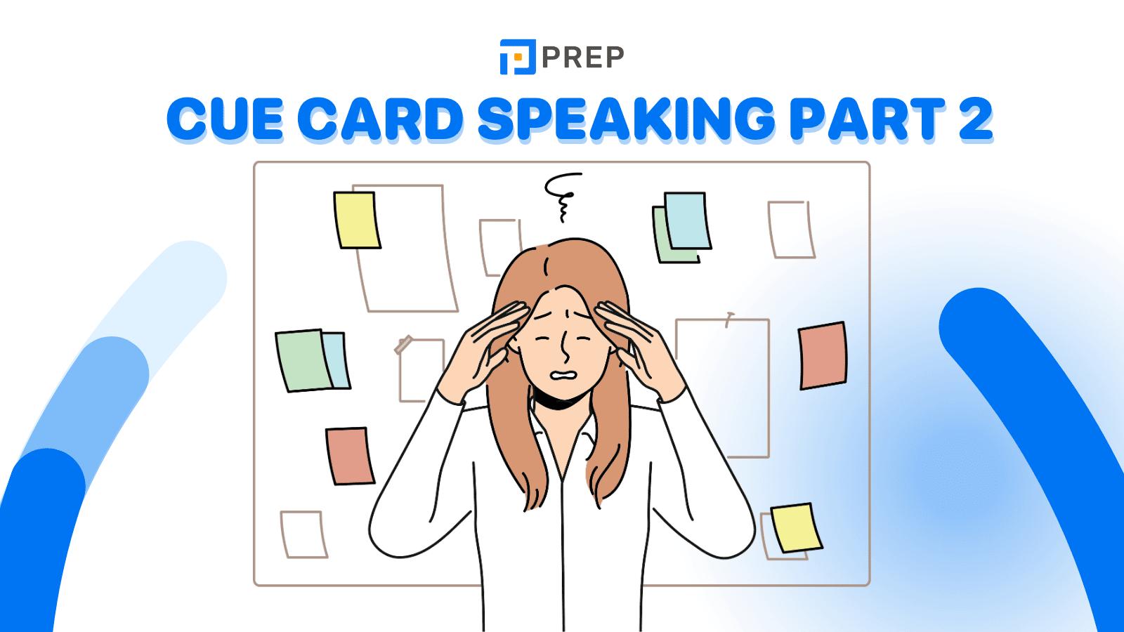 Dựa vào Cue card để tận dụng 1 phút takenote trong Speaking Part 2