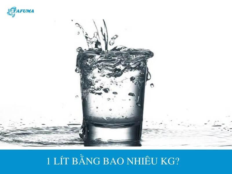 1 lít bằng bao nhiêu kg? Bảng quy đổi công thức chính xác nhất