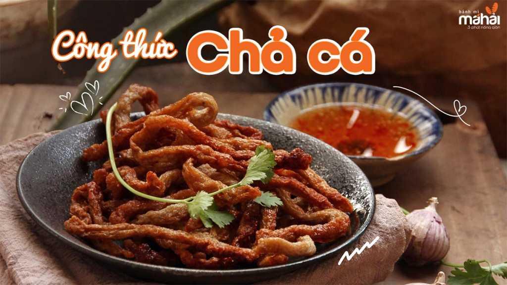 HƯỚNG DẪN TỪ A-Z CÔNG THỨC LÀM CHẢ CÁ TẠI NHÀ NGON HẤP DẪN