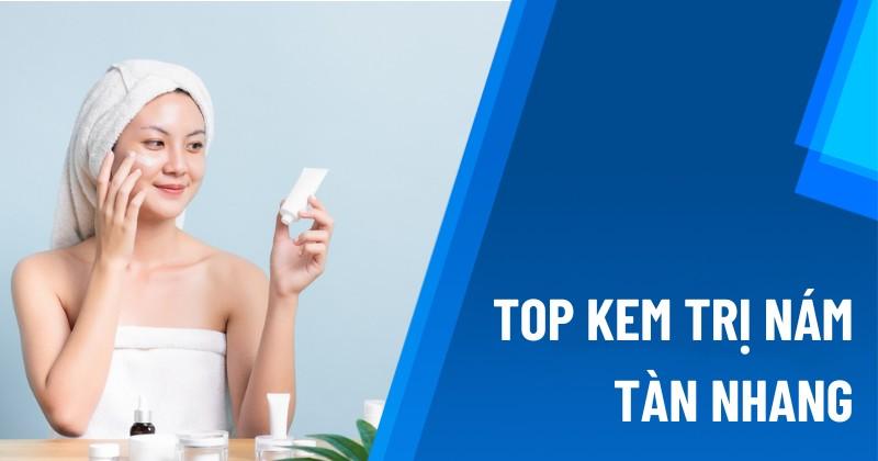 Top kem trị nám tàn nhang