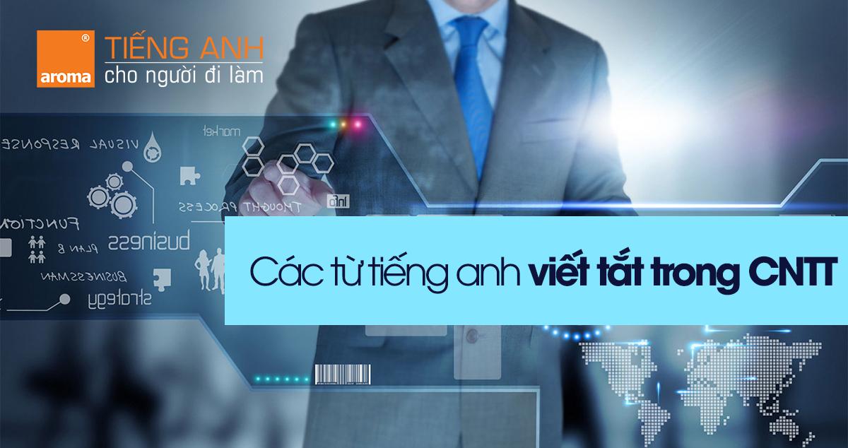 Tổng hợp các từ tiếng anh viết tắt phổ biến trong công nghệ thông tin