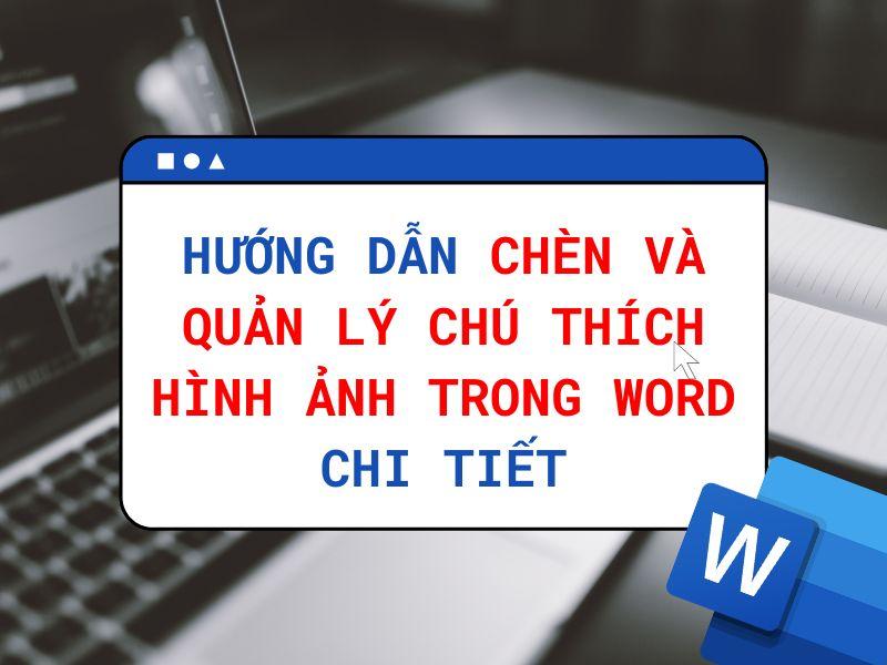 Hướng dẫn thêm chú thích hình ảnh trong word