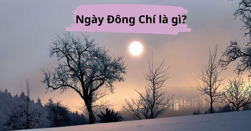 Ngày Đông chí là gì? Ý nghĩa của ngày Đông chí trong các nền văn hoá